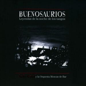 ACHO ESTOL Y LA ORQUESTA MOSCAS DE BAR - Buenosaurios (CD)