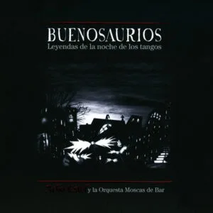 ACHO ESTOL Y LA ORQUESTA MOSCAS DE BAR - Buenosaurios (CD)