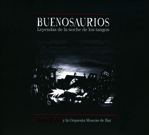 ACHO ESTOL Y LA ORQUESTA MOSCAS DE BAR - Buenosaurios (CD)