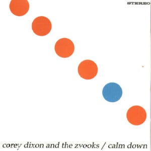 Corey Dixon and The Zvooks - Calm down (CD)