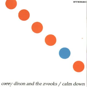 Corey Dixon and The Zvooks - Calm down (CD)