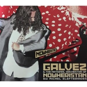 Galvez and The National Orchestra of Nowheristan - Nowheristan (CD)