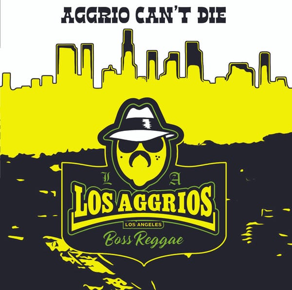 Los Aggrios - Aggrio can't die ("7")