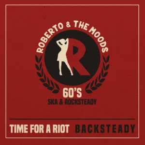 Roberto & The Moods – Time For A Riot/ Backsteady (7)