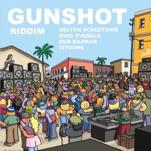 Zitoune Dub Kazman Delton Screetchie King Everald - Gunshot Riddim (EP)